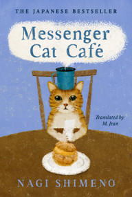 Messenger Cat Café (The charming, quirky Japanese bestseller about a cat in the afterlife seeking connection) by Nagi Shimeno, M. Jean, 9798217048106