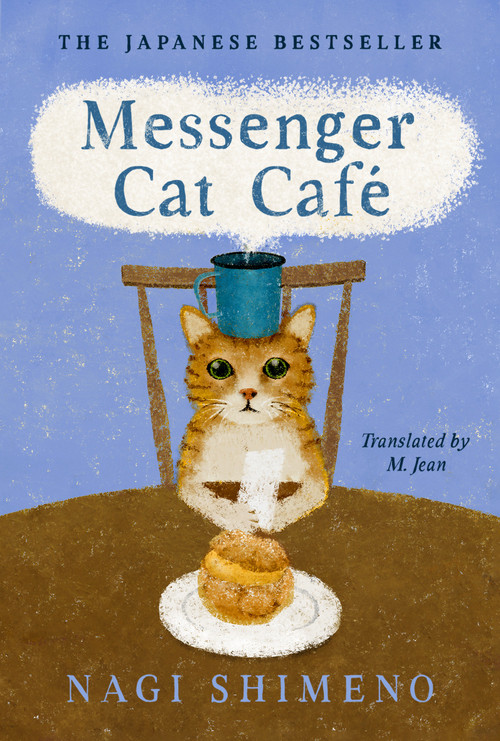 Messenger Cat Café (The charming, quirky Japanese bestseller about a cat in the afterlife seeking connection) by Nagi Shimeno, M. Jean, 9798217048106