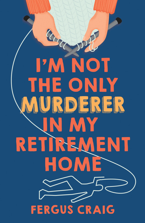 I'm Not the Only Murderer in My Retirement Home by Fergus Craig, 9798217189052