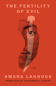The Fertility of Evil (A Novel) by Amara Lakhous, Alexander E. Elinson, 9781635425833