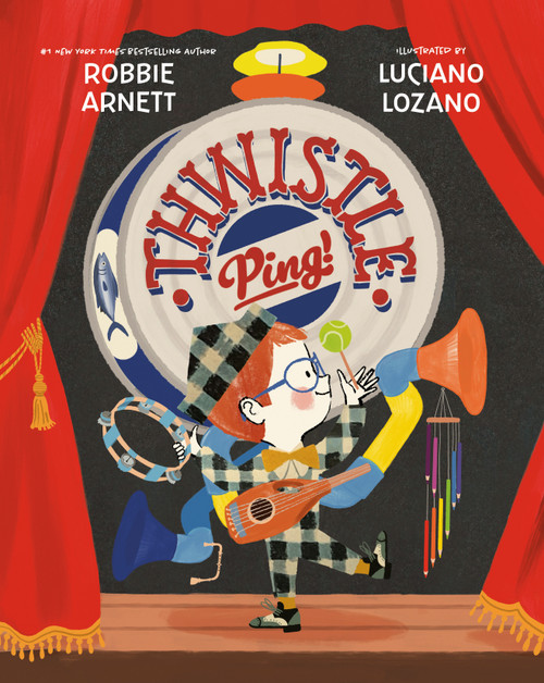 Thwistle Ping! by Robbie Arnett, Luciano Lozano, 9780593690635