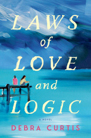 Laws of Love and Logic (A Novel) by Debra Curtis, 9798217092277