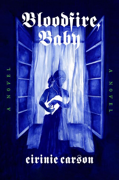 Bloodfire, Baby (A Novel) by Eirinie Carson, 9798217044825