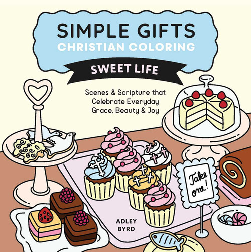 Simple Gifts Christian Coloring: Sweet Life (Scenes & Scripture that Celebrate Everyday Grace, Beauty & Joy) by Adley Oprea, Amen Editions, 9798881607395