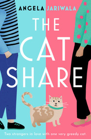 The Cat Share (A warm and joyous romantic comedy about two strangers in love with one very greedy cat) by Angela Jariwala, 9781398504547
