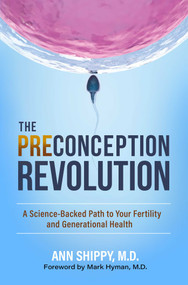 The Preconception Revolution (A Science-Backed Path to Your Fertility and Generational Health) by Ann Shippy, 9781637633298