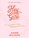 Hey Girl (You Are Seen, Loved, and Made for More-40 Devotions) by Anne Wilson, 9781637634868