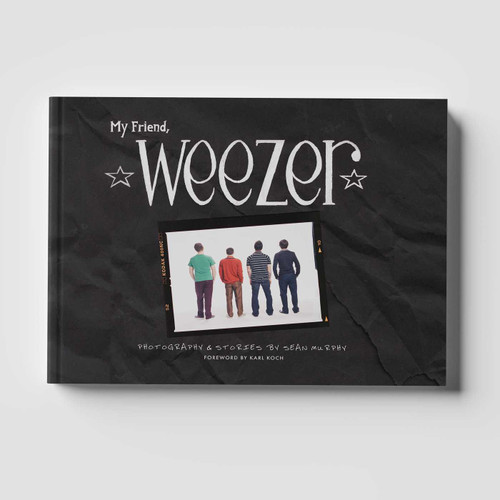 My Friend, Weezer (A Visual Time Capsule of One of Rock's Most Iconic Bands) by Sean Murphy, 9781964264288