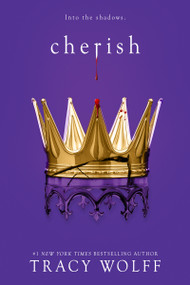 Cherish (An Epic Dark Academia Paranormal Romance of Fate and Final Reckoning) by Tracy Wolff, 9781682816189