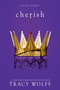 Cherish (An Epic Dark Academia Paranormal Romance) by Tracy Wolff, 9781682816189