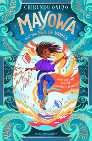 Mayowa and the Sea of Words (‘Joyful and truly original' - Katherine Rundell, author of Impossible Creatures) by Chibundu Onuzo, 9781526661005