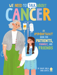 We Need to Talk About Cancer (An Important Book for Patients, Family, and Friends) by Dr. Sanjay Juneja, Anna Shepeta, Neon Squid, 9781684495849