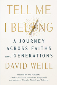 Tell Me I Belong (A Journey Across Faiths and Generations) by David Weill, 9781454961833