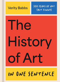 The History of Art in One Sentence (500 Years of Art (But Funny)) by Verity Babbs, 9781454965534