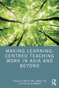 Making Learning-Centred Teaching Work in Asia and Beyond by Lynette Tan, Daniel Jew, Phyllis Blumberg, 9781032714158