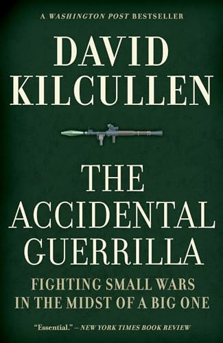 The Accidental Guerrilla (Fighting Small Wars in the Midst of a Big One) by David Kilcullen, 9780199754090