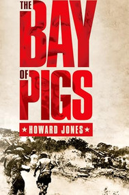 The Bay of Pigs - 9780199754250 - 9780199754250 by Howard Jones, 9780199754250