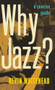 Why Jazz? (A Concise Guide) by Kevin Whitehead, 9780199731183