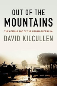 Out of the Mountains (The Coming Age of the Urban Guerrilla) by David Kilcullen, 9780190230968