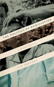 The Politics of Humiliation (A Modern History) by Ute Frevert, 9780198820314