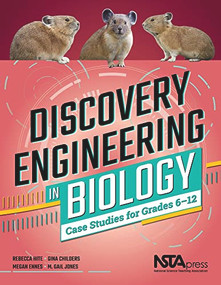Discovery Engineering in Biology (Case Studies for Grades 6-12) by Rebecca Hite, Gina Childers, Megan Ennes, 9781681406145