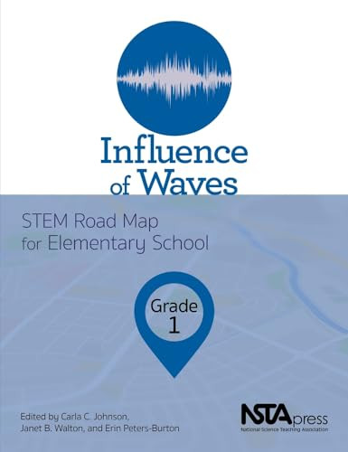 Influence of Waves, Grade 1 (STEM Road Map for Elementary School) by Carla C. Johnson, Janet B. Walton, Erin Peters-Burton, 9781681405049