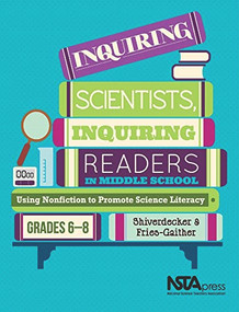 Inquiring Scientists, Inquiring Readers in Middle School (Using Nonfiction to Promote Science Litera) by Terry Shiverdecker, Jessica Fries-Gaither, 9781681400037