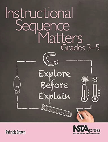 Instructional Sequence Matters, Grades 3-5 (Explore Before Explain) by Patrick Brown, 9781681406589