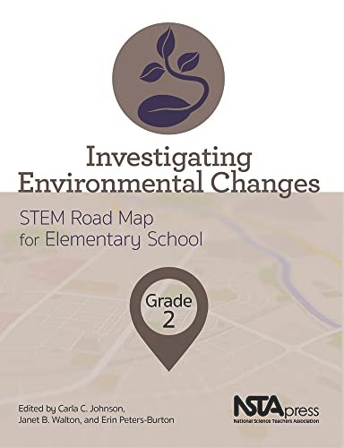 Investigating Environmental Changes, Grade 2 (STEM Road Map for Elementary School) by Carla C. Johnson, Janet B. Walton, Erin Peters-Burton, 9781681405346