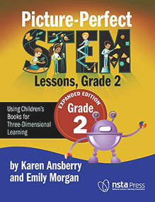 Picture-Perfect STEM Lessons, Grade 2 Expanded Edition (Using Children's Books for Three-Dimensional Learning) by Karen Ansberry, Emily Morgan, 9781681408491