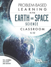 Problem-Based Learning in the Earth and Space Science Classroom, K-12 by Tom J. McConnell, Joyce Parker, Janet Eberhardt, 9781941316191