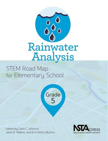 Rainwater Analysis, Grade 5 (STEM Road Map for Elementary School) by Carla C. Johnson, Janet B. Walton, Erin Peters-Burton, 9781681404493