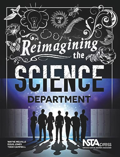Reimagining the Science Department by Wayne Melville, Doug Jones, Todd Campbell, 9781938946325