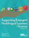 Supporting Emergent Multilingual Learners in Science, Grades 7-12 by Molly Weinburgh, Cecilia Silva, Kathy Horak Smith, 9781681404813