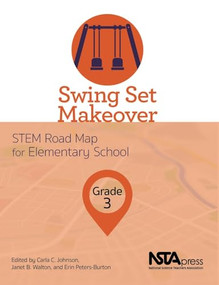 Swing Set Makeover, Grade 3 (STEM Road Map for Elementary School) by Carla C. Johnson, Janet B. Walton, Erin Peters-Burton, 9781681404622