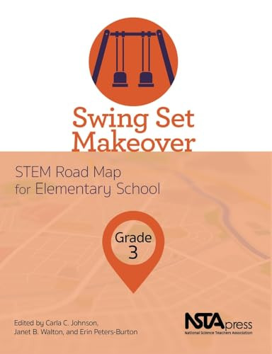 Swing Set Makeover, Grade 3 (STEM Road Map for Elementary School) by Carla C. Johnson, Janet B. Walton, Erin Peters-Burton, 9781681404622