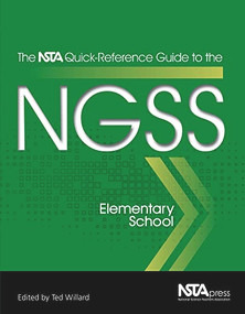 The NSTA Quick-Reference Guide to the NGSS, Elementary School by Ted Willard, 9781941316115