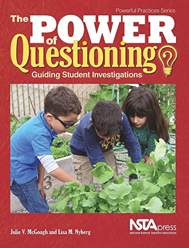 The Power of Questioning (Guiding Student Investigations) by Julie V. McGough, Lisa M. Nyberg, 9781938946288