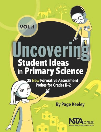 Uncovering Student Ideas in Primary Science, Volume 1 (25 New Formative Assessment Probes for Grades K-2) by Page Keeley, 9781936959518