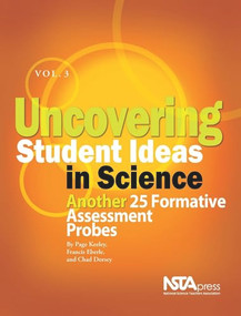 Uncovering Student Ideas in Science, Volume 3 (Another 25 Formative Assessment Probes) by Page Keeley, Francis Eberle, Chad Dorsey, 9781933531243