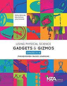 Using Physical Science Gadgets and Gizmos, Grades 6-8 (Phenomenon-Based Learning) by Matthew Bobrowsky, Mikko Korhonen, Jukka Kohtamäki, 9781936959372