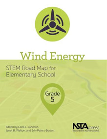 Wind Energy, Grade 5 (STEM Road Map for Elementary School) by Carla C. Johnson, Janet B. Walton, Erin Peters-Burton, 9781681404462
