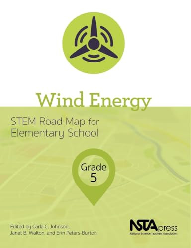 Wind Energy, Grade 5 (STEM Road Map for Elementary School) by Carla C. Johnson, Janet B. Walton, Erin Peters-Burton, 9781681404462