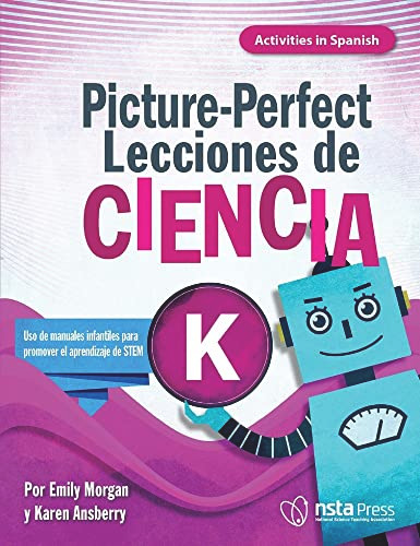 Picture-Perfect Lecciones de Ciencia (Cómo utilizar manuales infantiles para guiar la investigación, K (Activities in Spanish)) by Karen Ansberry, MA, Emily Morgan, 9781681408576