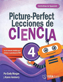 Picture-Perfect Lecciones de Ciencia (Cómo utilizar manuales infantiles para guiar la investigación, 4 (Activities in Spanish)) by Karen Ansberry, MA, Emily Morgan, 9781681408613