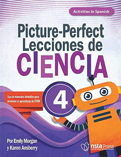 Picture-Perfect Lecciones de Ciencia (Cómo utilizar manuales infantiles para guiar la investigación, 4 (Activities in Spanish)) by Karen Ansberry, MA, Emily Morgan, 9781681408613