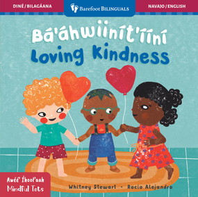 Mindful Tots: Loving Kindness (Bilingual Navajo & English) by Whitney Stewart, Rocío  Alejandro, 9798888597477