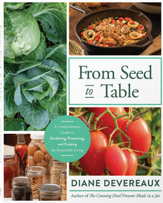From Seed to Table (A Comprehensive Guide to Gardening, Preserving, and Cooking for Sustainable Living) by Diane Devereaux, 9780736989091