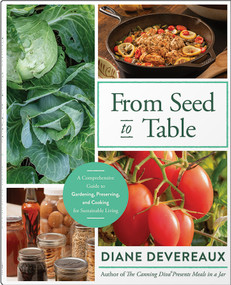 From Seed to Table (A Comprehensive Guide to Gardening, Preserving, and Cooking for Sustainable Living) by Diane Devereaux, 9780736989091