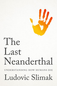 The Last Neanderthal (Understanding How Humans Die) by Ludovic Slimak, Andrew Brown, 9781509569588